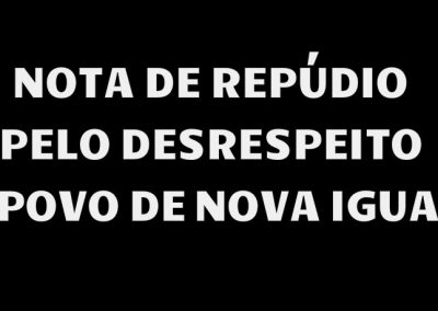 NOTA DE REPÚDIO PELO DESRESPEITO AO POVO DE NOVA IGUAÇU