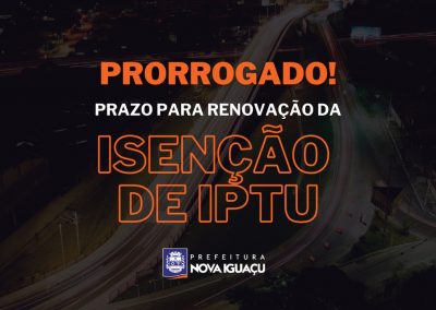 Nova Iguaçu prorroga prazo para renovação da isenção de IPTU